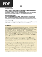 English For Specific (Or Special) Purposes (British) : The Technique of Teaching English To Students Who Need It For A Particular Purpose, Such As Business Dealings