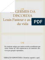 OS GERMES DA DISCORDIA Louis Pasteur e As Origens Da Vida