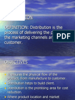 Distribution DEFINITION: Distribution Is The Process of Delivering The Product To The Marketing Channels and Customer