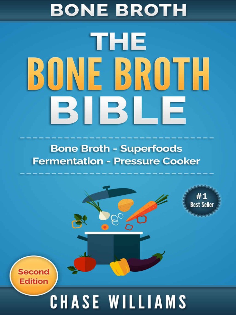 Bone Broth The Bone Broth Bible Bone Broth Superfoods Fermentation