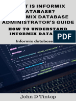 What Is Informix Database Informix Database Administrator's Guide How To Understand Informix Database (Informix Database 101) by John D Tintop