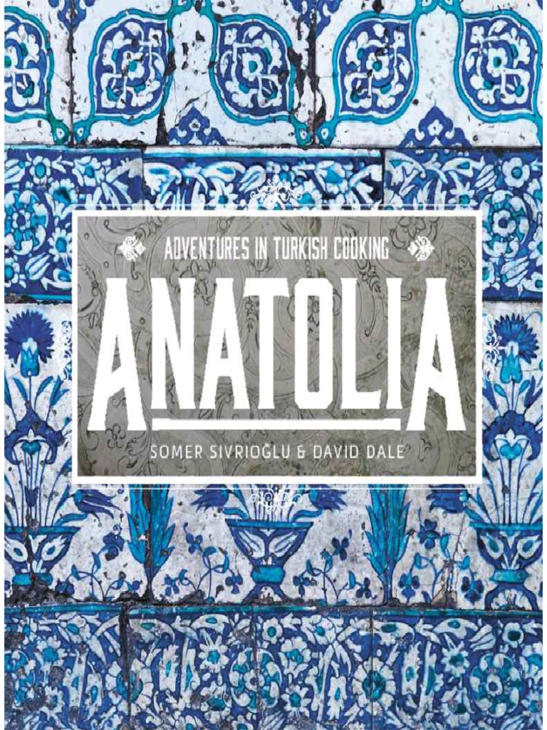 Anatolia Adventures In Turkish Cooking Turkish Cuisine Food And Drink