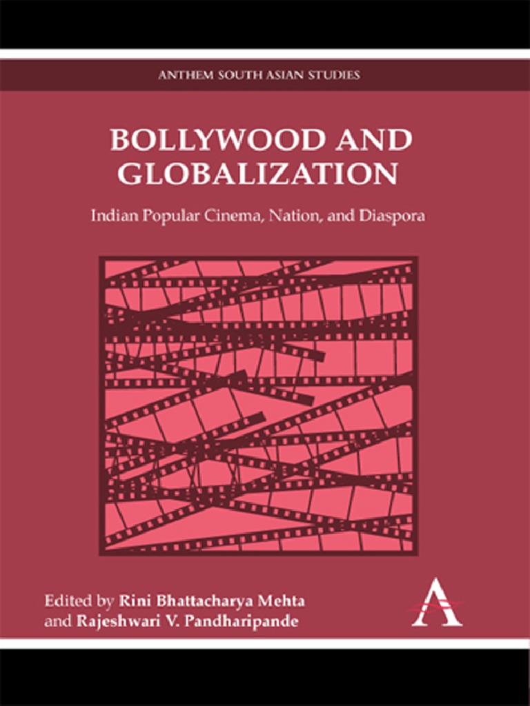 Anthem South Asian Studies) Rini Bhattacharya Mehta, Rajeshwari V.  Pandharipande - Bollywood and Globalization - Indian Popular Cinema,  Nation, and Diaspora (Eds.) - Anthem Press (2010) PDF | PDF | Bollywood |  Religion And Belief