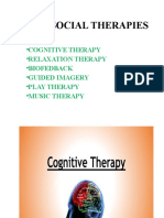 Psychosocial Therapies: - Cognitive Therapy - Relaxation Therapy - Biofedback - Guided Imagery - Play Therapy - Music Therapy