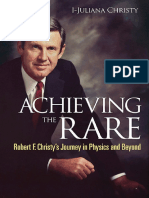 Achieving The Rare - Robert F Christy's Journey in Physics and Beyond