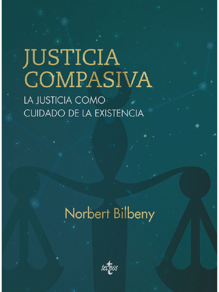 Justicia Compasiva. La Justicia Como Cuidado de La Existencia PDF | PDF |  Justicia | Crimen y violencia, image size:768x1024