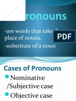 Pronouns: - Are Words That Take The Place of Nouns. - Substitute of A Noun