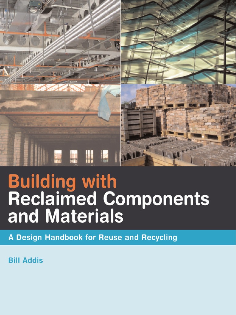 Building With Reclaimed Components and Materials A Design Handbook For