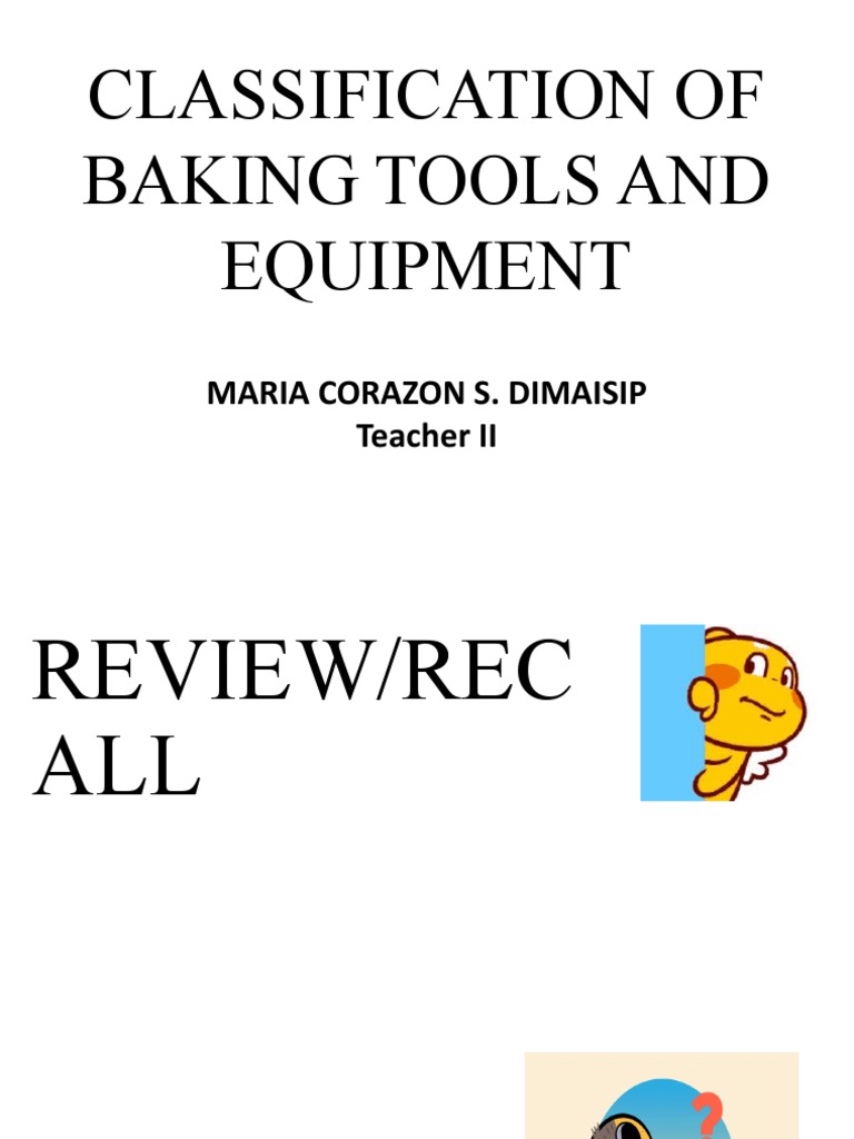 Classification of Baking Tools and Equipment Maria Corazon S. Dimaisip