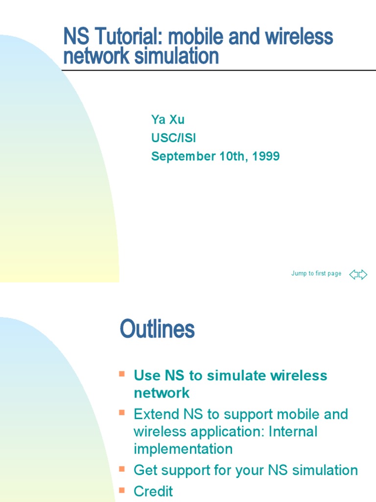 NS Tutorial: Mobile and Wireless Network Simulation: Ya Xu Usc/Isi ...