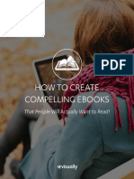 How To Create Compelling Ebooks: That People Will Actually Want To Read!