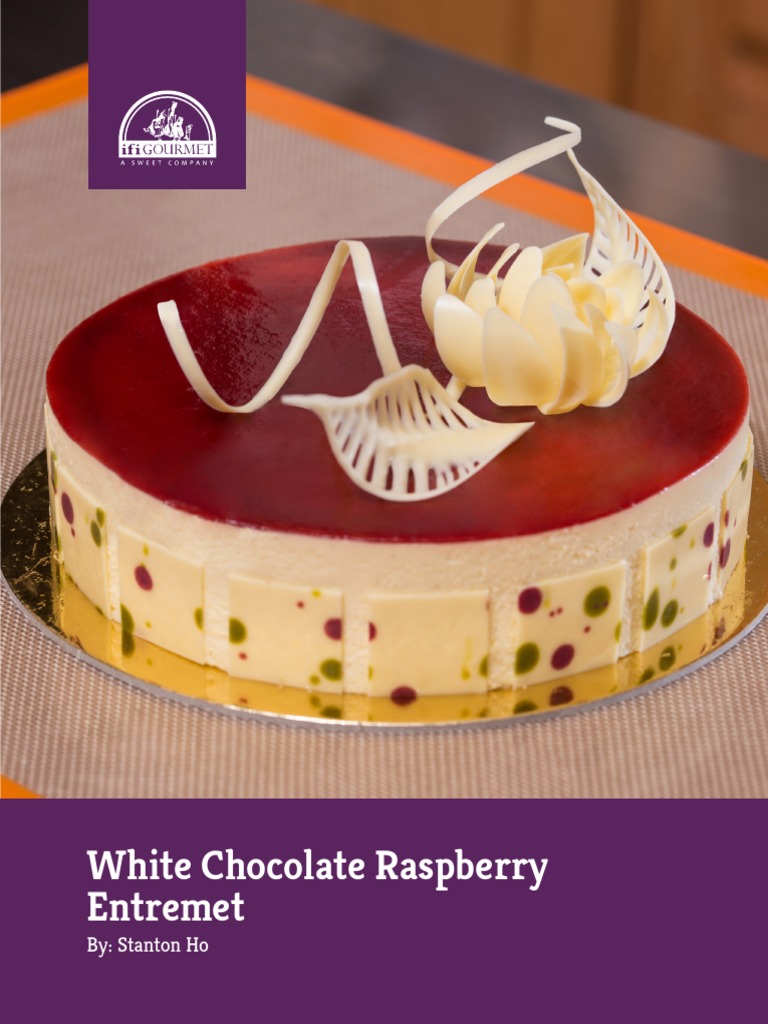 White Chocolate Raspberry Entremet: By: Stanton Ho | PDF | Cakes | Meringue