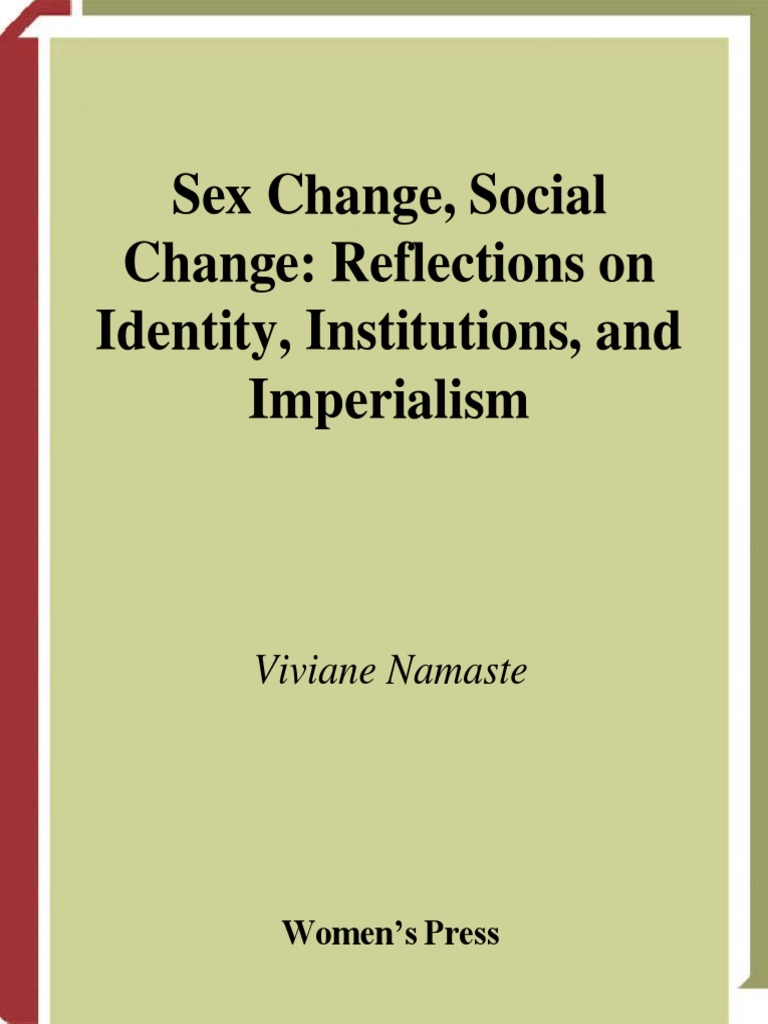 Viviane Namaste Sex Change, Social Change Reflections On Identity