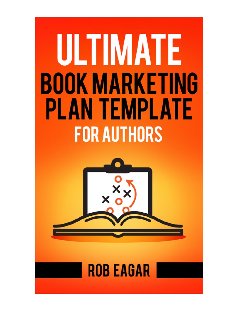 Ultimate Book Marketing Plan Template For Authors Rob Eagar PDF PDF