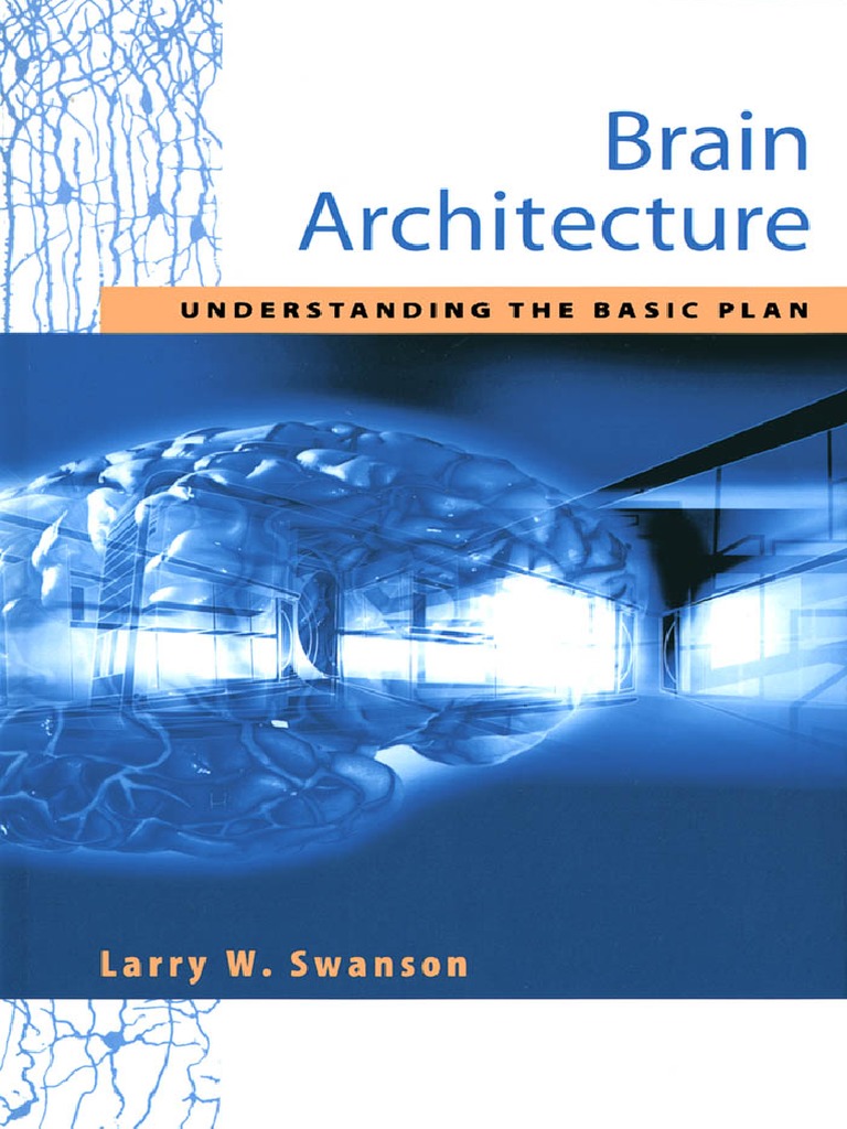 Larry W Swanson Brain Architecture Understanding The Basic Plan