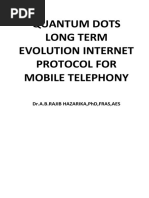 Drabrh Quantum Dots Long Term Evolution Internet Protocol For Mobile Telephony by DR A B Rajib Hazarika PHD FRAS AES