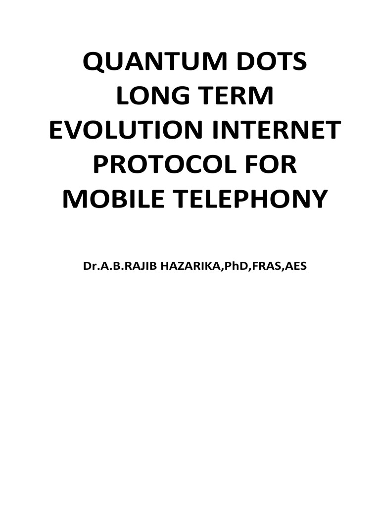 Drabrh Quantum Dots Long Term Evolution Internet Protocol For Mobile  Telephony by DR A B Rajib Hazarika PHD FRAS AES | PDF | Cryptography | Key ( Cryptography)