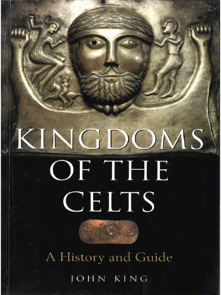John King) Kingdoms of The Celts A History and G (B-Ok
