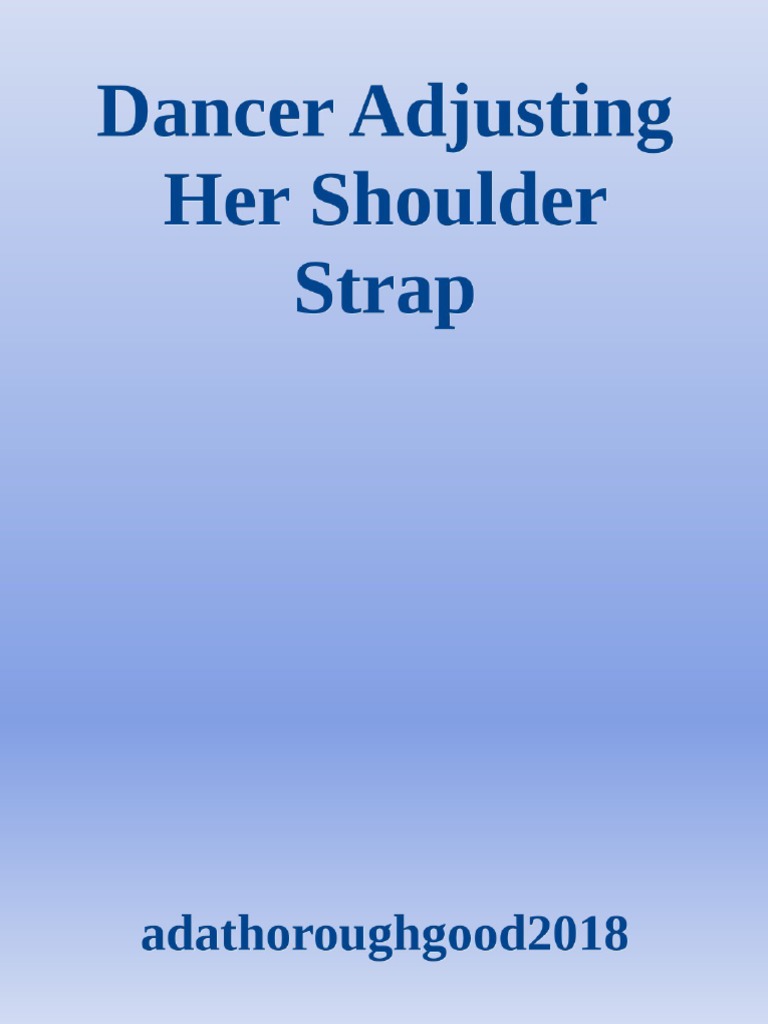 Dancer Adjusting Her Shoulder Strap - Adathoroughgood2018 | PDF | Harry  Potter | Fantasy Worlds