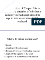 The Objective of Chapter 9 Is To Address The Question of Whether A Currently Owned Asset Should Be Kept in Service or Immediately Replaced