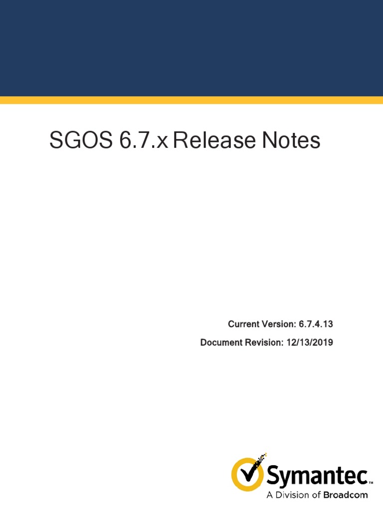 SGOS 6.7.x Release Notes: Current Version: 6.7.4.13 Document Revision ...
