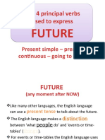 The 4 Principal Verbs Used To Express: Future