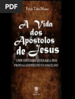 A vida dos Apóstolos de Jesus_ Uma História Literária dos Propagadores do Evangelho