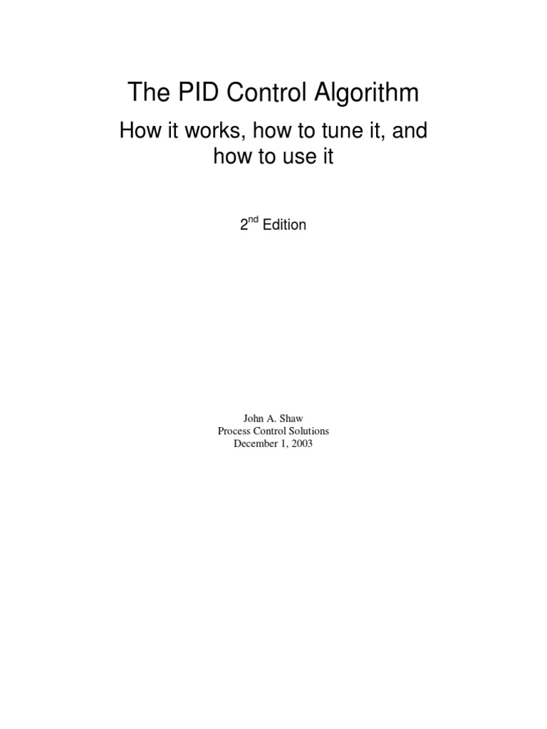 The PID Control Algorithm How It Works, How To Tune It, and How To Use ...