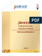 Qué es el oro_ Geología del oro en el mundo Geología del oro en Venezuela. Seminario para periodistas sobre oro. Marzo 2010.