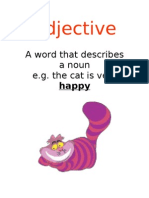 Adjective: A Word That Describes A Noun E.G. The Cat Is Very