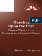 Drawing Upon The Past Classical Theatre in The Contemporary American Theatre (Artists and Issues in The Theatre) by Robert J. Andreach