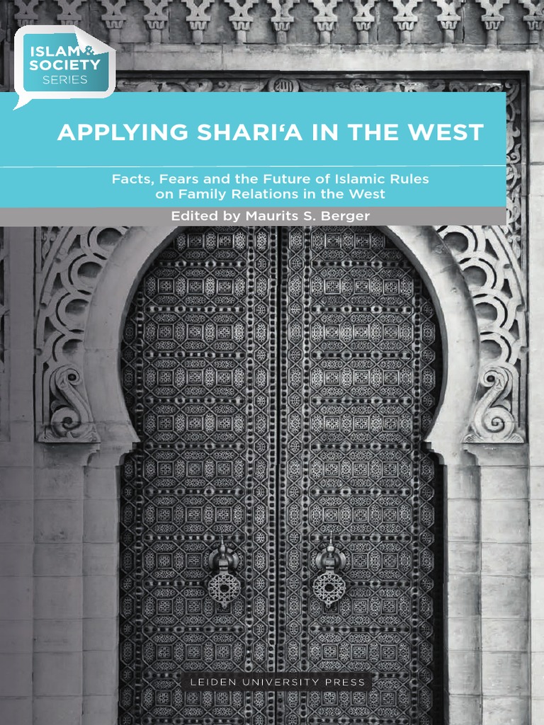 Applying Shari ̔a in The West Facts, Fears and The Future of Islamic Rules On Family Relations in The West-MBerger PDF Sharia Secularism