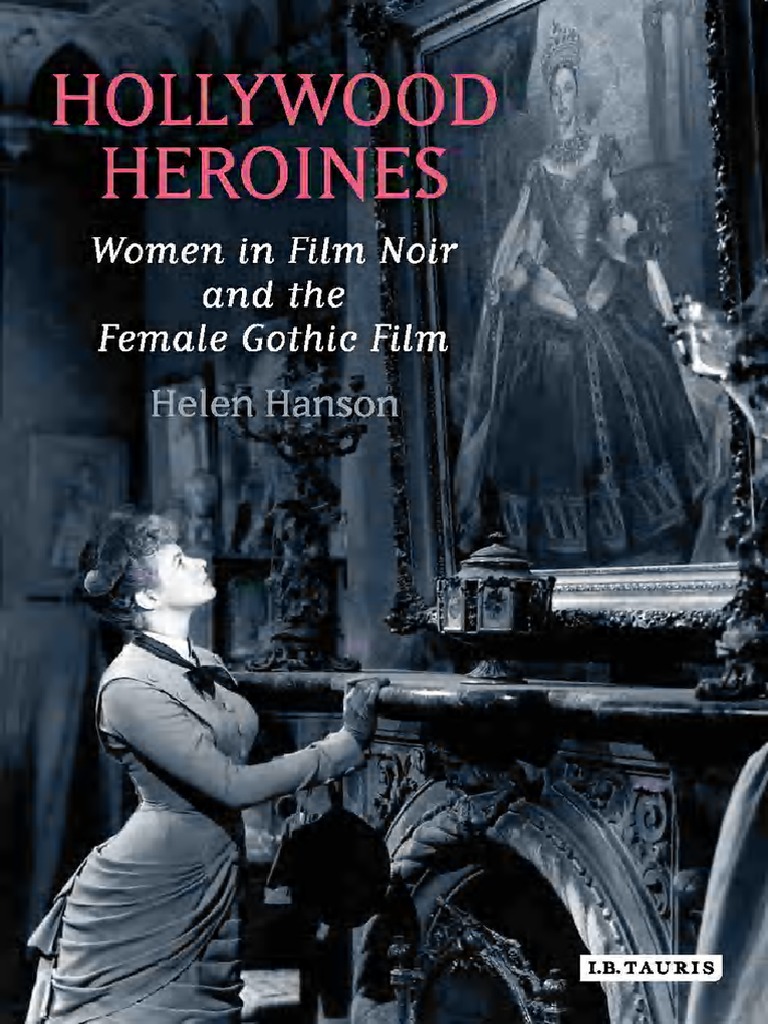 Hollywood Heroines - Women in Film Noir and The Female Gothic Film (Helen  Hanson, 2007) PDF | PDF | Film Noir | Narrative, image size:768x1024