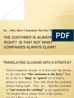 The Customer Is Always Right Right? Is That Not What Companies Always Claim?