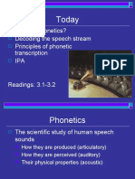 Today: What Is Phonetics? Decoding The Speech Stream Principles of Phonetic Transcription IPA