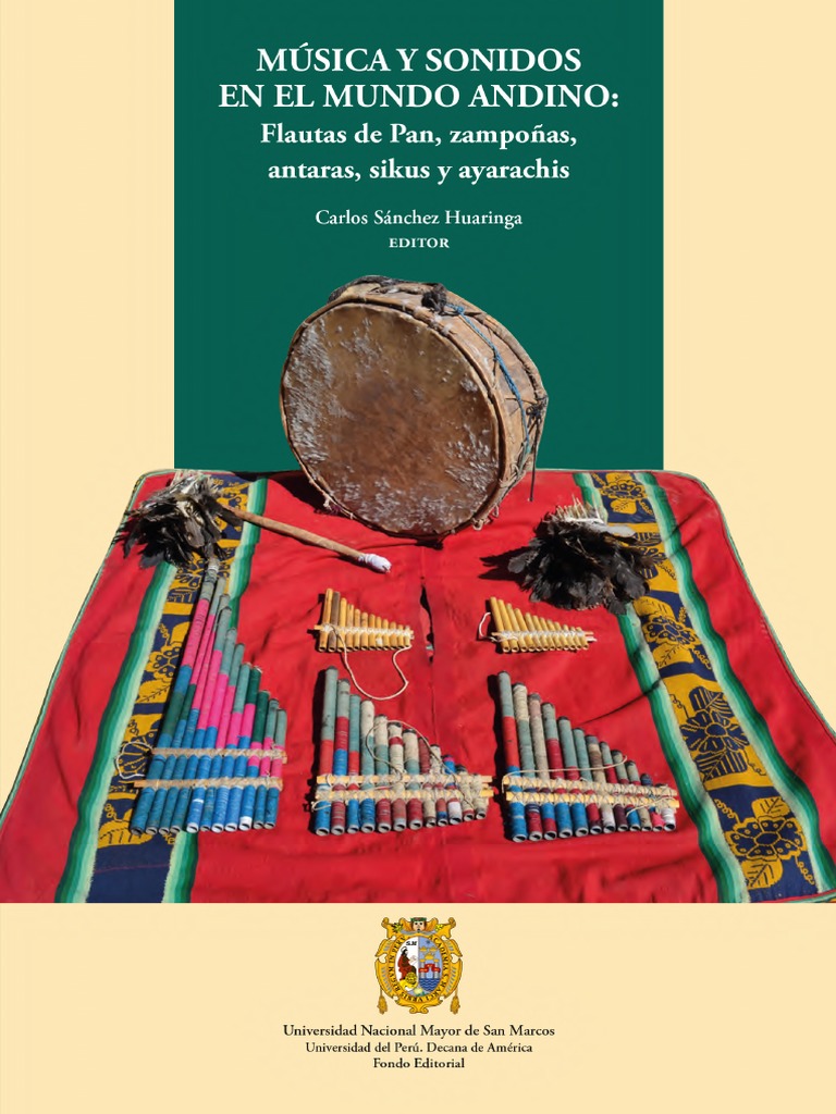Música y Sonidos en El Mundo Andino Flautas de Pan, Zampoñas, Antaras