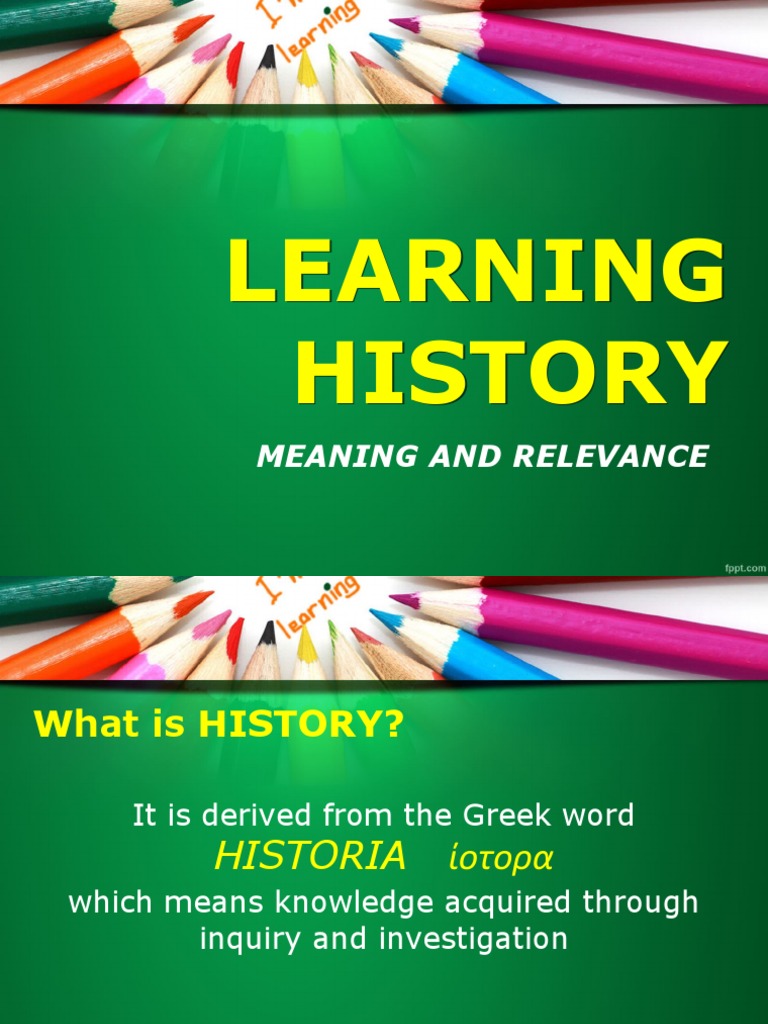 Understanding the Meaning and Relevance of History | PDF | Historian ...