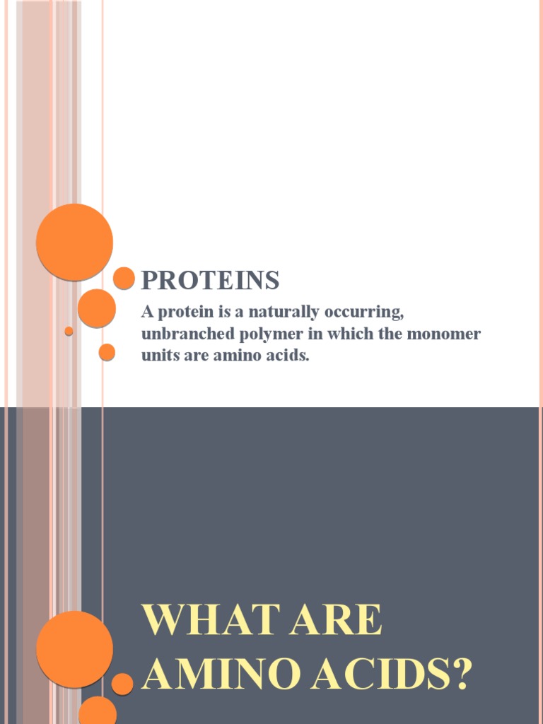 Proteins A Protein Is A Naturally Occurring, Unbranched Polymer in