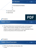 The NIST Define Four Cloud Deployment Models: Public Cloud Private Cloud Community Cloud Hybrid Cloud