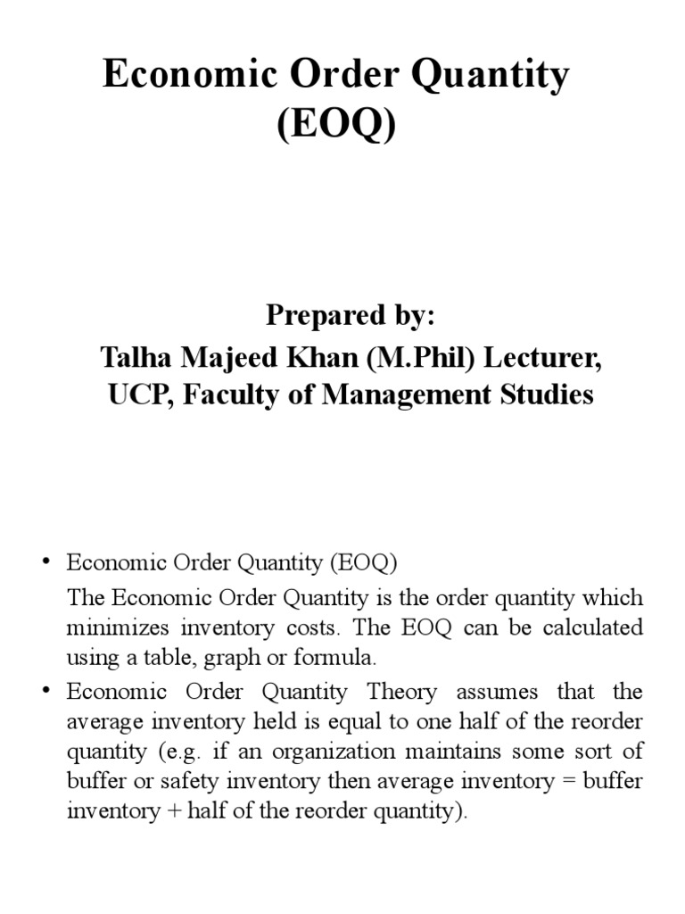 Economic Order Quantity (EOQ) : Prepared By: Talha Majeed Khan (M.Phil ...