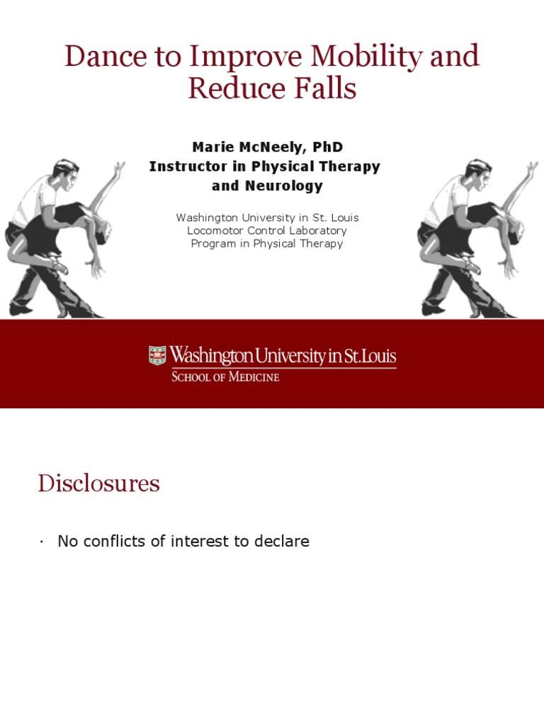 Dance To Improve Mobility and Reduce Falls Marie Mcneely, PHD Instructor in Physical Therapy