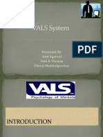 VALS System: Presented By: Atul Agarwal Balu K Thomas Dhiraj Bhabhulgaonkar