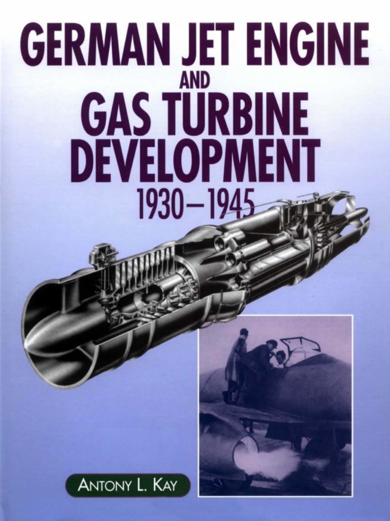 Antony L. Kay-German Jet Engine and Gas Turbine Development, 1930-45 ...