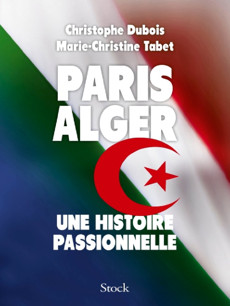 0 Paris Alger Une Histoire Passionnelle Pdf Algerie France