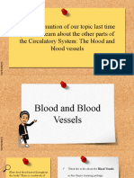 As A Continuation of Our Topic Last Time You Will Learn About The Other Parts of The Circulatory System: The Blood and Blood Vessels