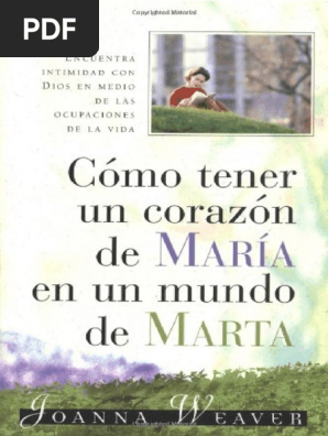 Como Tener Un Corazon De Maria En Un Mundo De Marta Joanna Weaver Pdf Maria Madre De Jesus Elijah