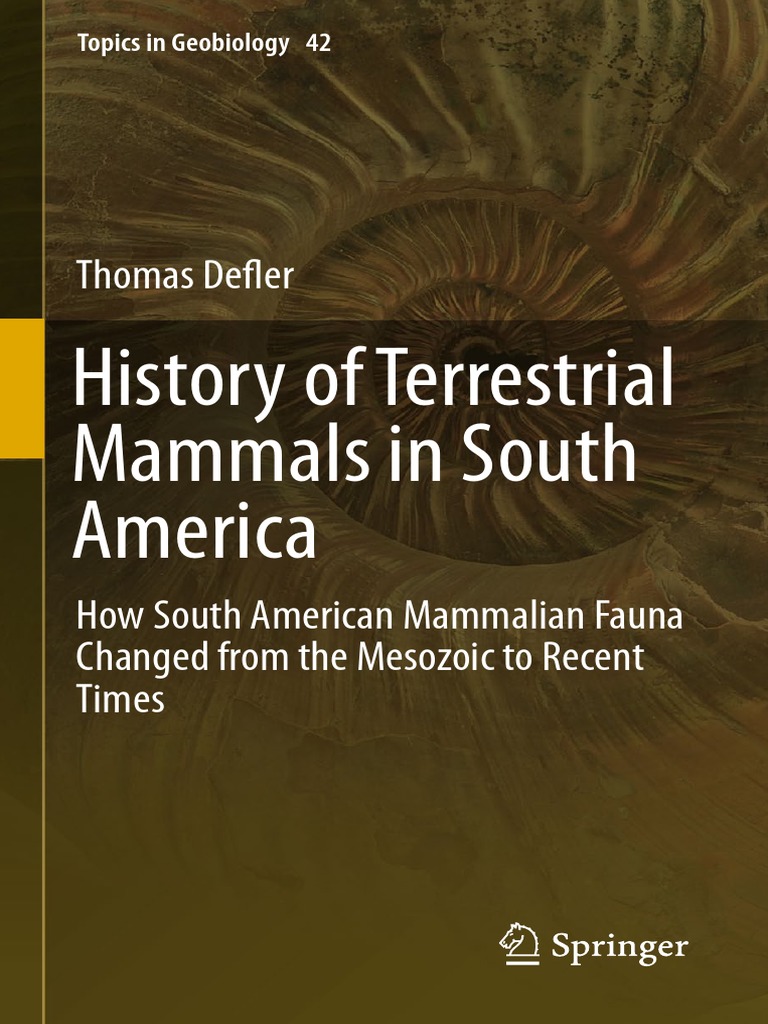 History of Terrestrial Mammals in South America: Thomas Defl Er 