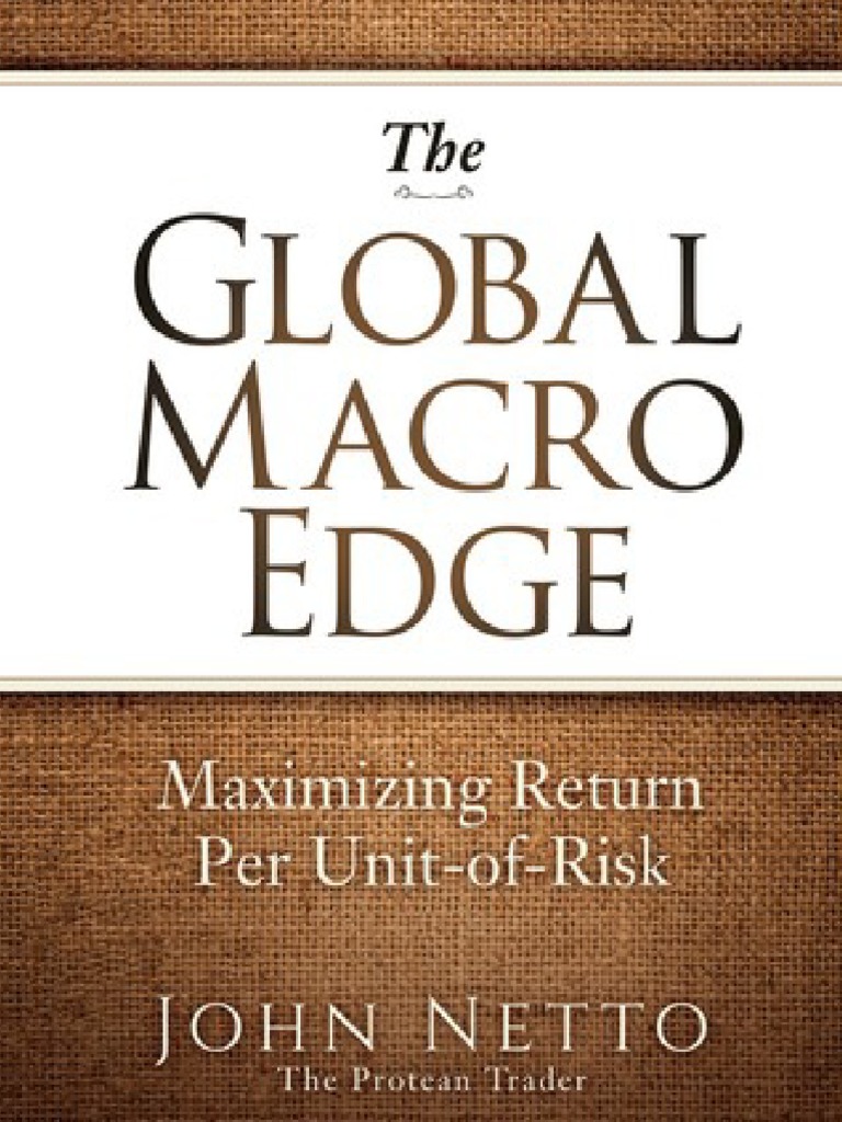 The Global Macro Edge - Maximizi - John Netto PDF | PDF | Investor