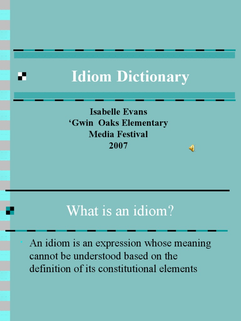 Idiom Dictionary: Isabelle Evans Gwin Oaks Elementary Media Festival ...