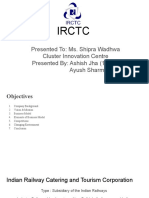 Irctc: Presented To: Ms. Shipra Wadhwa Cluster Innovation Centre Presented By: Ashish Jha (11605) Ayush Sharma (11607)